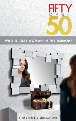 Libro Fifty Over 50: Who Is That Woman In The Mirror? - C...