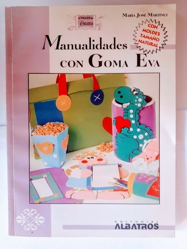 Manualidades Con Goma Eva - Maria Jose  Martínez