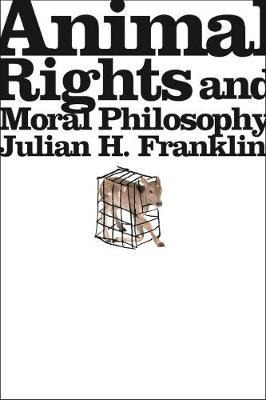 Libro Animal Rights And Moral Philosophy - Julian H. Fran...