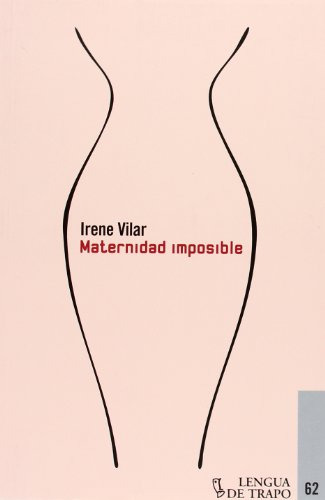 Maternidad Imposible, Irene Vilar, Lengua De Trapo