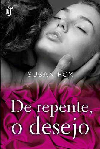 De repente, o desejo: Acompanhe o fechamento dessa incrível história, na qual o amor, o cara ideal, o destino e o desejo acertaram em cheio o coração dessas lindas irmãs!, de Fox, Susan. Editora Gente Livraria e Editora Ltda., capa mole em português, 2013