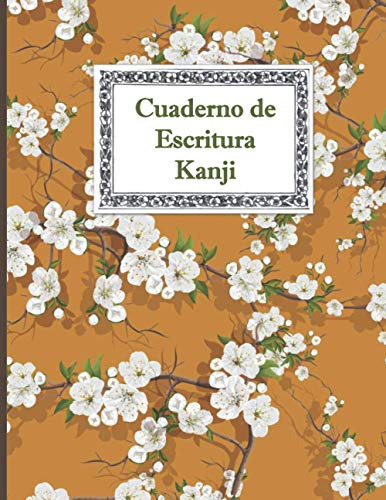 Cuaderno De Escritura Kanji: Ideal Para Practicar La Caligra
