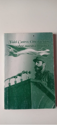 Fidel Castro Cinco Textos Sobre Nuestra Historia Diaz Pueblo