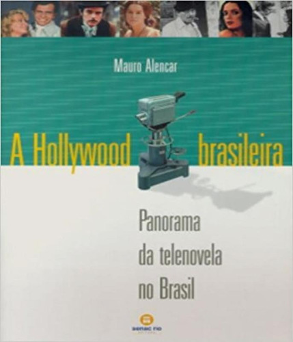 Hollywood Brasileira, A, De Mauro Alencar. Editora Senac-rj, Capa Mole, Edição 2 Em Português