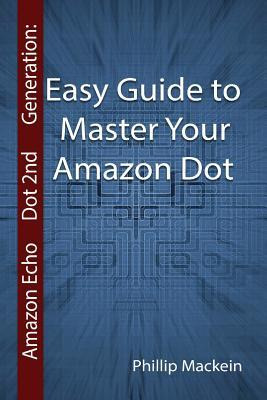 Libro Amazon Echo Dot 2nd Generation : Easy Guide To Mast...