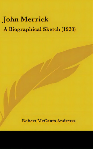 John Merrick: A Biographical Sketch (1920), De Andrews, Robert Mccants. Editorial Kessinger Pub Llc, Tapa Dura En Inglés