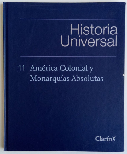 América Colonial Monarquías Hist. Universal 11 Clarín Libro