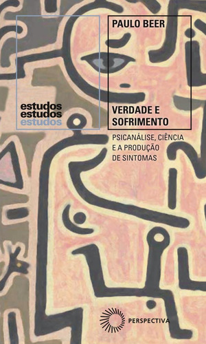 Verdade E Sofrimento - Psicanálise, Ciência E A Produção De, De Paulo, Beer. Editora Perspectiva Em Português