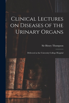 Libro Clinical Lectures On Diseases Of The Urinary Organs...