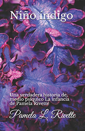 Nino Indigo: Una Verdadera Historia De, Medio Psiquico La In