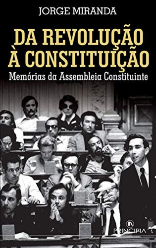 Da Revoluçao À Constituiçao - Miranda, Jorge