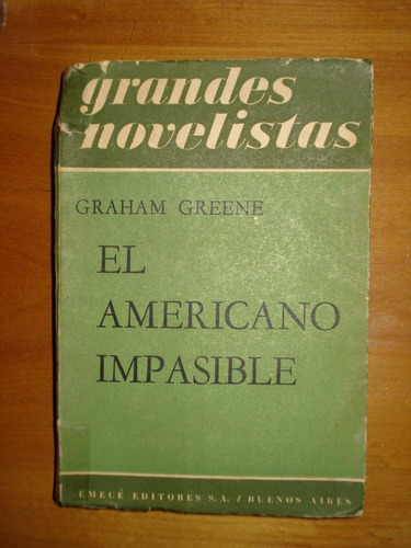 El Americano Impasible - Graham Greene, 1957, Emecé.