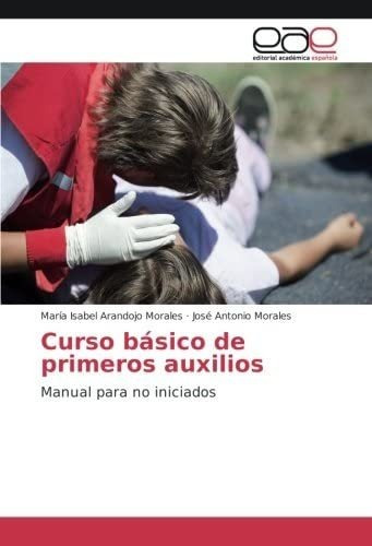 Libro: Curso Básico De Primeros Auxilios: Manual Para No Ini