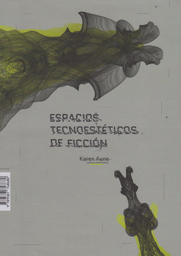 Espacios Tecnoestéticos De Ficción, De Karen Aune. Editorial U. De Los Andes, Tapa Dura, Edición 2020 En Español