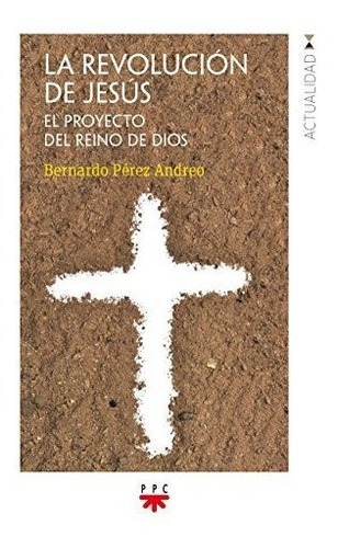 Revolucion De Jesus,la - Perez Andreo,bernardo