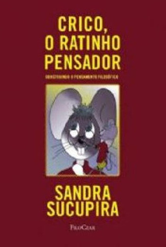 Crico, O Ratinho Pensador, De Sucupira, Sandra. Editora Filoczar, Capa Mole, Edição 1ª Edição - 2014 Em Português