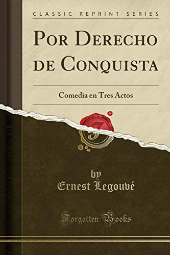 Por Derecho De Conquista: Comedia En Tres Actos -classic Rep
