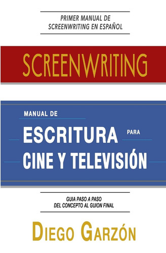 Libro: Screenwriting: Manual De Escritura Para Cine Y Televi