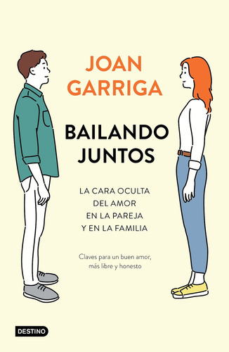 Bailando juntos La cara oculta del buen amor, de Joan Garriga. Editorial Planeta, tapa blanda en español, 2020