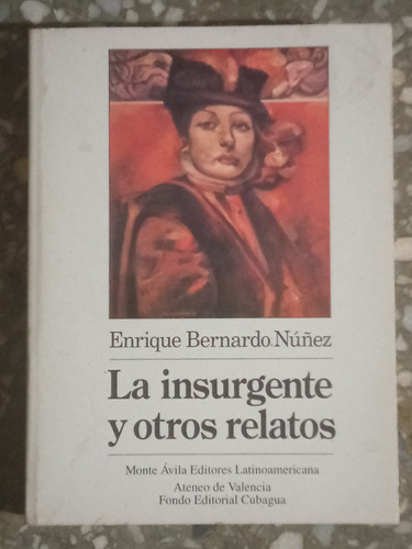 La Insurgente Y Otros Relatos - Enrique Bernardo Nuñez