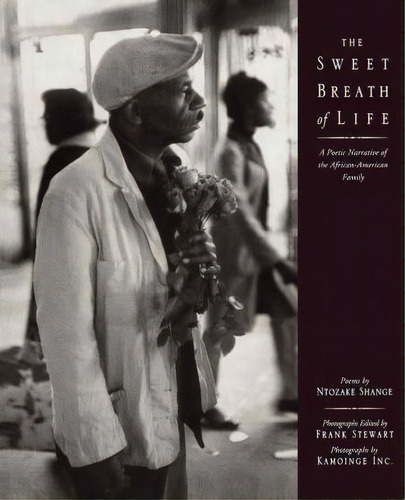 The Sweet Breath Of Life : A Poetic Narrative Of The African-american Family, De Kamoinge Workshop. Editorial Atria Books, Tapa Blanda En Inglés