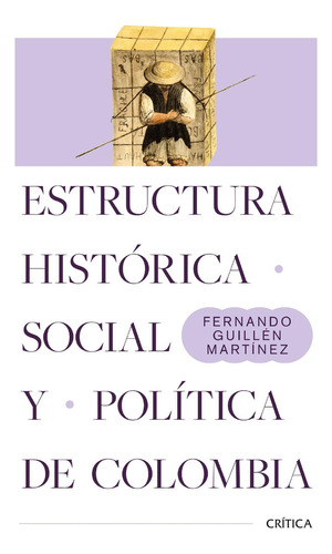 Estructura Histórica Social Y Política De Colombia, De Fernando Guillén Martínez. Editorial Ariel, Tapa Blanda, Edición 1 En Español, 2022