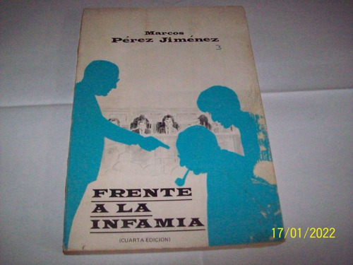 Marcos Perez Jiménez Frente A La Infamia (4ta. Edic, 1968)