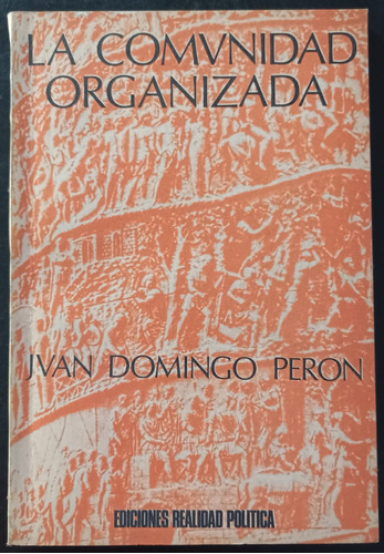 La Comunidad Organizada- Juan Domingo Perón 