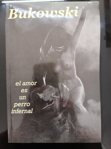 El Amor Es Un Perro Infernal Charles Bukowski Poemas