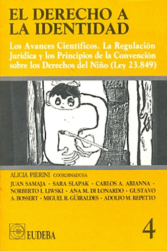 El Derecho A La Identidad: Los Avances Cientificos, La Regulacion Juridica Y Los Princi, De Pierini  Alicia. N/a, Vol. Volumen Unico. Editorial Eudeba, Tapa Blanda, Edición 1 En Español, 1993