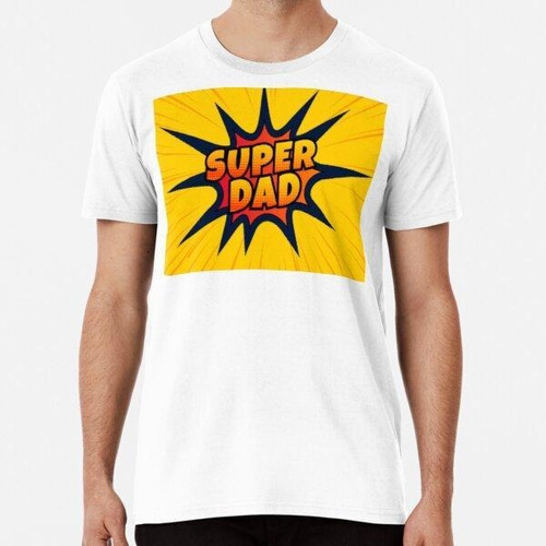 Remera Super Hero Dad - Super Father Estilo Cómic Bang Algod