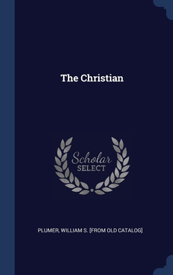 Libro The Christian - Plumer, William S. [from Old Catalog]