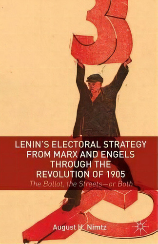 Lenin's Electoral Strategy From Marx And Engels Through The Revolution Of 1905, De Jr.  August H. Nimtz. Editorial Palgrave Macmillan, Tapa Dura En Inglés