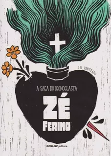 Saga Do Iconoclasta Ze Ferino, A