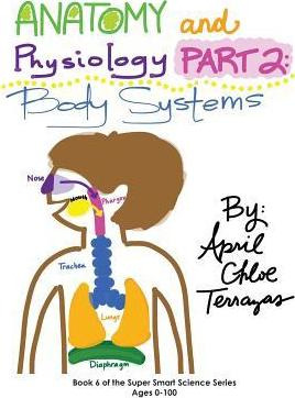 Libro Anatomy & Physiology Part 2 : Body Systems - April ...