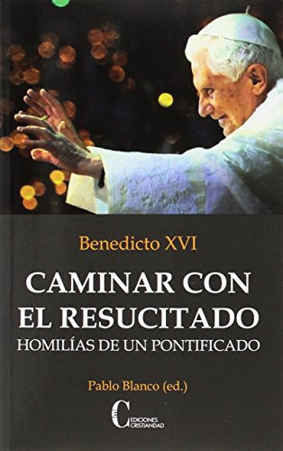 Caminar Con El Resucitado Homilias De Un Pontificado -rusti