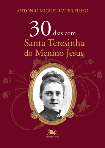 30 dias com Santa Teresinha do Menino Jesus, de Kater Filho, Antonio Miguel. Editora Associação Nóbrega de Educação e Assistência Social, capa mole em português, 2011