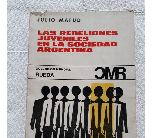 Las Rebeliones Juveniles En La Sociedad Argentina - J. Mafud