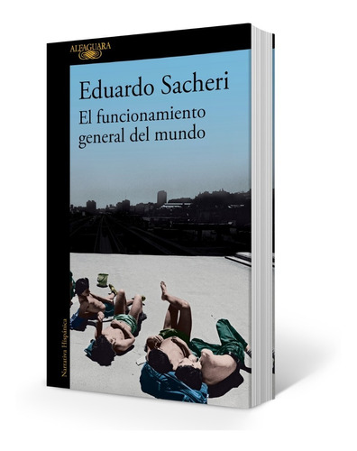 Funcionamiento General Del Mundo - Sacheri - Alfaguara Libro