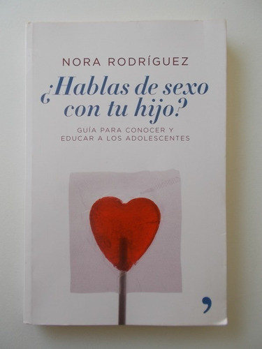 Libro  ¿hablas De Sexo Con Tu Hijo? Guía Para Conocer Y Educ