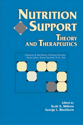 Nutrition Support: Theory And Therapeutics, De S.a. Shikora. Chapman & Hall Series In Clinical Nutrition, Vol. 1. Editorial Chapman Hall, Tapa Dura En Inglés