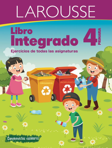 Colección integrados: Libro integrado 4° primaria, de Esquivel Santos, Ana Luisa. Editorial Larousse, tapa blanda en español, 2020