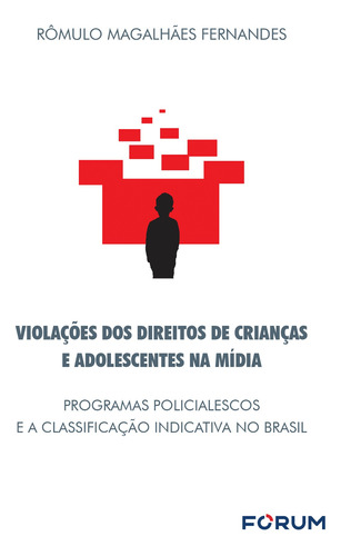 Violações dos Direitos de Crianças e adolescentes na Mídia, de Magalhães Fernandes, Rômulo. Editora Fórum Ltda, capa mole em português, 2021