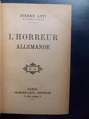 L'horreur Allemande. Pierre Loti - Paris, Calmann-levy