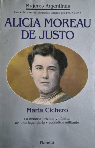 Alicia Moreau De Justo (mujeres Argentinas). Marta Cichero