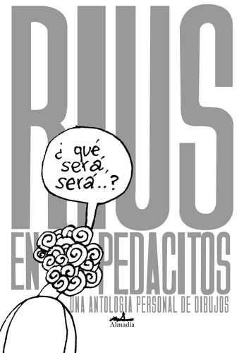 Rius en pedacitos: Una antología personal de dibujos, de Eduardo del Río, Rius. Serie Ediciones especiales Editorial Almadía, tapa blanda en español, 2014