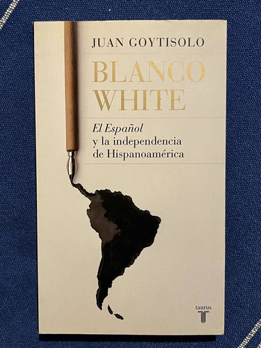 Blanco White El Español Y La Independencia De Hispanoamérica (Usado)