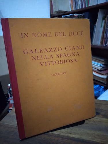 Fascismo. In Nome Del Duce. Galeazzo Ciano