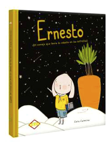 Ernesto (el Conejo Que Tenia La Cabeza En Las Estrellas) / Pd., De Cara, Carmina. Editorial Lexus Editores Infantil, Tapa Dura, Edición 1.0 En Español, 2022