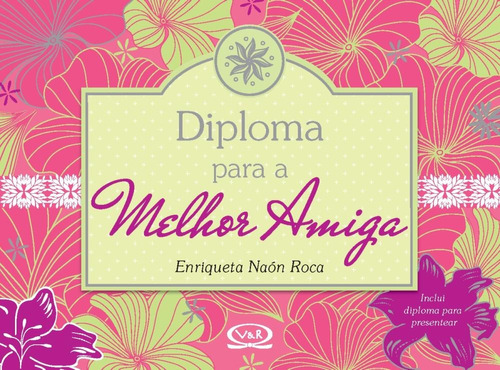 Diploma para a melhor amiga, de Roca, Enriqueta Naon. Série Coleção Premium Vergara & Riba Editoras, capa dura em português, 2013